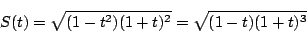 \begin{displaymath}
S(t)=\sqrt{(1-t^2)(1+t)^2}=\sqrt{(1-t)(1+t)^3}
\end{displaymath}