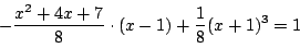 \begin{displaymath}
-\dfrac{x^2+4x+7}{8}\cdot(x-1)+\dfrac{1}{8}(x+1)^3=1
\end{displaymath}