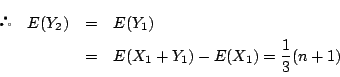 \begin{eqnarray*}
\quad E(Y_2)&=&E(Y_1)\\
&=&E(X_1+Y_1)-E(X_1)=\dfrac{1}{3}(n+1)
\end{eqnarray*}