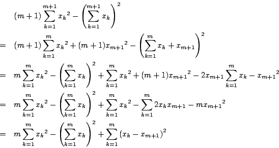 \begin{eqnarray*}
&&(m+1)\sum_{k=1}^{m+1}{x_k}^2-\left(\sum_{k=1}^{m+1}x_k\right...
...\sum_{k=1}^mx_k\right)^2
+\sum_{k=1}^m\left(x_k-x_{m+1}\right)^2
\end{eqnarray*}