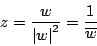 \begin{displaymath}
z=\dfrac{w}{\left\vert w\right\vert^2}
=\dfrac{1}{\overline{w}}
\end{displaymath}