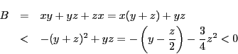 \begin{eqnarray*}
B&=&xy+yz+zx=x(y+z)+yz\\
&<&-(y+z)^2+yz=-\left(y-\dfrac{z}{2} \right)-\dfrac{3}{4}z^2<0
\end{eqnarray*}