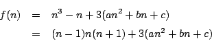 \begin{eqnarray*}
f(n)&=&n^3-n+3(an^2+bn+c)\\
&=&(n-1)n(n+1)+3(an^2+bn+c)
\end{eqnarray*}