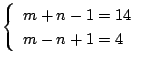 $\left\{
\begin{array}{l}
m+n-1=14\\
m-n+1=4
\end{array} \right.$