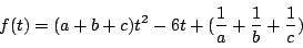 \begin{displaymath}
f(t)=(a+b+c)t^2-6t+(\dfrac{1}{a}+\dfrac{1}{b}+\dfrac{1}{c})
\end{displaymath}