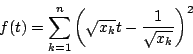 \begin{displaymath}
f(t)=\sum_{k=1}^n \left( \sqrt{x_k}t-\dfrac{1}{\sqrt{x_k}}\right)^2
\end{displaymath}