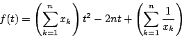 \begin{displaymath}
f(t)=\left(\sum_{k=1}^nx_k\right)t^2-2nt+\left(\sum_{k=1}^n\dfrac{1}{x_k}\right)
\end{displaymath}