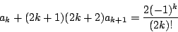 \begin{displaymath}
a_k+(2k+1)(2k+2)a_{k+1}=\dfrac{2(-1)^k}{(2k)!}
\end{displaymath}