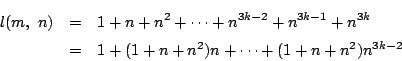 \begin{eqnarray*}
l(m,\ n)&=&1+n+n^2+\cdots+n^{3k-2}+n^{3k-1}+n^{3k}\\
&=&1+(1+n+n^2)n+\cdots+(1+n+n^2)n^{3k-2}
\end{eqnarray*}