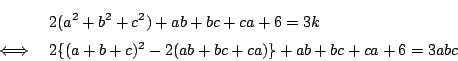 \begin{eqnarray*}
&&2(a^2+b^2+c^2)+ab+bc+ca+6=3k\\
&\iff&2\{(a+b+c)^2-2(ab+bc+ca)\}+ab+bc+ca+6=3abc
\end{eqnarray*}