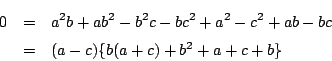 \begin{eqnarray*}
0&=&a^2b+ab^2-b^2c-bc^2+a^2-c^2+ab-bc\\
&=&(a-c)\{b(a+c)+b^2+a+c+b\}
\end{eqnarray*}
