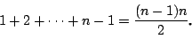 \begin{displaymath}
1+2+\cdots+n-1=\dfrac{(n-1)n}{2}D
\end{displaymath}