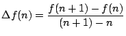 $\Delta f(n)=\dfrac{f(n+1)-f(n)}{(n+1)-n}$