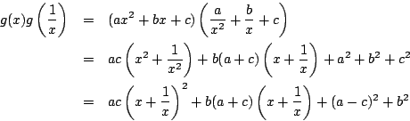 \begin{eqnarray*}
g(x)g\left(\dfrac{1}{x}\right)
&=&(ax^2+bx+c) \left(\dfrac{a...
...ac{1}{x}\right)^2+b(a+c)\left(x+\dfrac{1}{x}\right)+(a-c)^2+b^2
\end{eqnarray*}