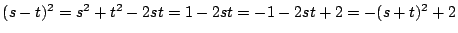 $(s-t)^2=s^2+t^2-2st=1-2st=-1-2st+2=-(s+t)^2+2$