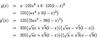\begin{eqnarray*}
g(x)&=&a \cdot 100x^3+b \cdot 100(l-x)^3\\
&=&100\{(ax^3+b(...
...00\{\sqrt{a}x+\sqrt{b}(l-x)\}\{(\sqrt{a}+\sqrt{b})x-\sqrt{b}l\}
\end{eqnarray*}