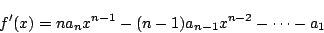 \begin{displaymath}
f'(x)=na_nx^{n-1}-(n-1)a_{n-1}x^{n-2}-\cdots-a_1
\end{displaymath}