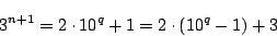 \begin{displaymath}
3^{n+1}=2\cdot 10^q+1=2\cdot (10^q-1)+3
\end{displaymath}