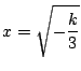 $x=\sqrt{-\dfrac{k}{3}}$