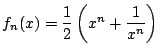 $f_n(x)=\dfrac{1}{2}\left(x^n+\dfrac{1}{x^n}\right)$