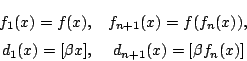 \begin{eqnarray*}
f_1(x)=f(x),&f_{n+1}(x)=f(f_n(x)),\\
d_1(x)=[\beta x],&d_{n+1}(x)=[\beta f_n(x)]
\end{eqnarray*}