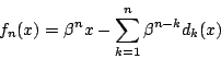 \begin{displaymath}
f_n(x)=\beta^nx-\sum_{k=1}^n\beta^{n-k}d_k(x)
\end{displaymath}