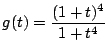 $g(t)=\dfrac{(1+t)^4}{1+t^4}$