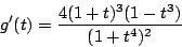 \begin{displaymath}
g'(t)=\dfrac{4(1+t)^3(1-t^3)}{(1+t^4)^2}
\end{displaymath}