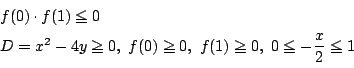 \begin{displaymath}
\begin{array}{l}
f(0)\cdot f(1)\le0\\
D=x^2-4y\ge0,\ f(0)\ge0,\ f(1)\ge0,\ 0\le-\dfrac{x}{2}\le1
\end{array} \end{displaymath}
