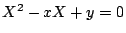 $X^2-xX+y=0$