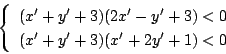 \begin{displaymath}
\left\{
\begin{array}{l}
(x'+y'+3)(2x'-y'+3)<0\\
(x'+y'+3)(x'+2y'+1)<0
\end{array}\right.
\end{displaymath}