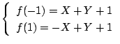 $\left\{\begin{array}{l}
f(-1)=X+Y+1\\
f(1)=-X+Y+1
\end{array}\right.$