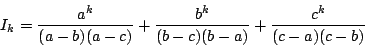 \begin{displaymath}I_k=\dfrac{a^k}{(a-b)(a-c)}+\dfrac{b^k}{(b-c)(b-a)}+\dfrac{c^k}{(c-a)(c-b)} \end{displaymath}