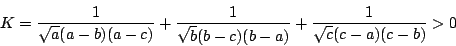 \begin{displaymath}K=\dfrac{1}{\sqrt{a}(a-b)(a-c)}+\dfrac{1}{\sqrt{b}(b-c)(b-a)}+\dfrac{1}{\sqrt{c}(c-a)(c-b)}>0 \end{displaymath}