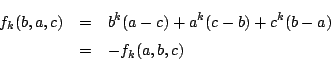 \begin{eqnarray*}
f_k(b,a,c)&=&b^k(a-c)+a^k(c-b)+c^k(b-a)\\
&=&-f_k(a,b,c)
\end{eqnarray*}