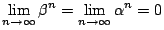 $\displaystyle
\lim_{n\to \infty}\beta^n=\lim_{n\to \infty}\alpha^n=0$