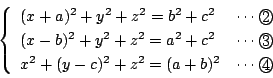 \begin{displaymath}
\left\{
\begin{array}{ll}
(x+a)^2+y^2+z^2=b^2+c^2&\cdots\m...
...\
x^2+(y-c)^2+z^2=(a+b)^2&\cdots\maru{4}
\end{array}\right.
\end{displaymath}