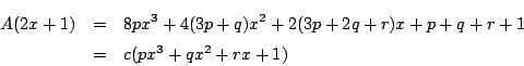 \begin{eqnarray*}
A(2x+1)&=&8px^3+4(3p+q)x^2+2(3p+2q+r)x+p+q+r+1\\
&=&c(px^3+qx^2+rx+1)
\end{eqnarray*}
