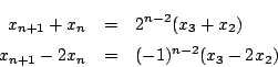 \begin{eqnarray*}
x_{n+1}+x_n&=&2^{n-2}(x_3+x_2)\\
x_{n+1}-2x_n&=&(-1)^{n-2}(x_3-2x_2)
\end{eqnarray*}