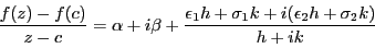 \begin{displaymath}
\dfrac{f(z)-f(c)}{z-c}=\alpha+i\beta+\dfrac{\epsilon_1h+\sigma_1k+i(\epsilon_2h+\sigma_2k)}{h+ik}
\end{displaymath}