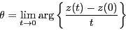 \begin{displaymath}
\theta=\lim_{t \to 0}\arg\left\{\dfrac{z(t)-z(0)}{t}\right\}
\end{displaymath}