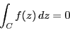\begin{displaymath}
\int_Cf(z)\,dz=0
\end{displaymath}
