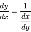 \begin{displaymath}
\dfrac{dy}{dx}=\dfrac{1}{\dfrac{dx}{dy}}
\end{displaymath}