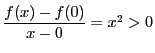 $\dfrac{f(x)-f(0)}{x-0}=x^2>0$