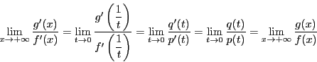 \begin{displaymath}
\lim_{x \to +\infty}\dfrac{g'(x)}{f'(x)}=
\lim_{t \to 0}\d...
...\dfrac{q(t)}{p(t)}
=
\lim_{x \to +\infty}\dfrac{g(x)}{f(x)}
\end{displaymath}