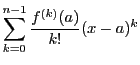 $\displaystyle \sum_{k=0} ^{n-1}\dfrac{f^{(k)}(a)}{k!}(x-a)^k$