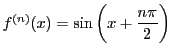 $f^{(n)}(x)=\sin\left(x+\dfrac{n \pi}{2} \right)$