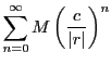 $\displaystyle \sum_{n=0}^{\infty}M\left(\dfrac{c}{\vert r\vert} \right)^n$