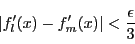 \begin{displaymath}
\left\vert f_l'(x)-f_m'(x) \right\vert<\dfrac{\epsilon}{3}
\end{displaymath}