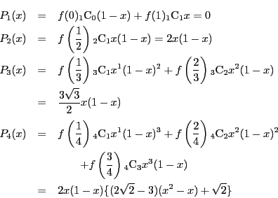 \begin{eqnarray*}
P_1(x)&=&f(0){}_1 \mathrm{C}_0(1-x)+f(1){}_1 \mathrm{C}_1x=0\...
...rm{C}_3x^3(1-x)\\
&=&2x(1-x)\{(2\sqrt{2}-3)(x^2-x)+\sqrt{2}\}
\end{eqnarray*}